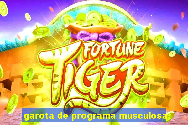 garota de programa musculosa